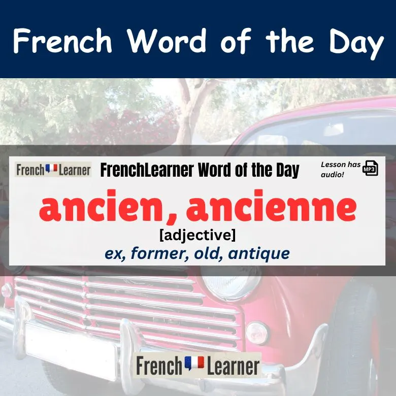 Ancien, ancienne - ex, former, old, antique