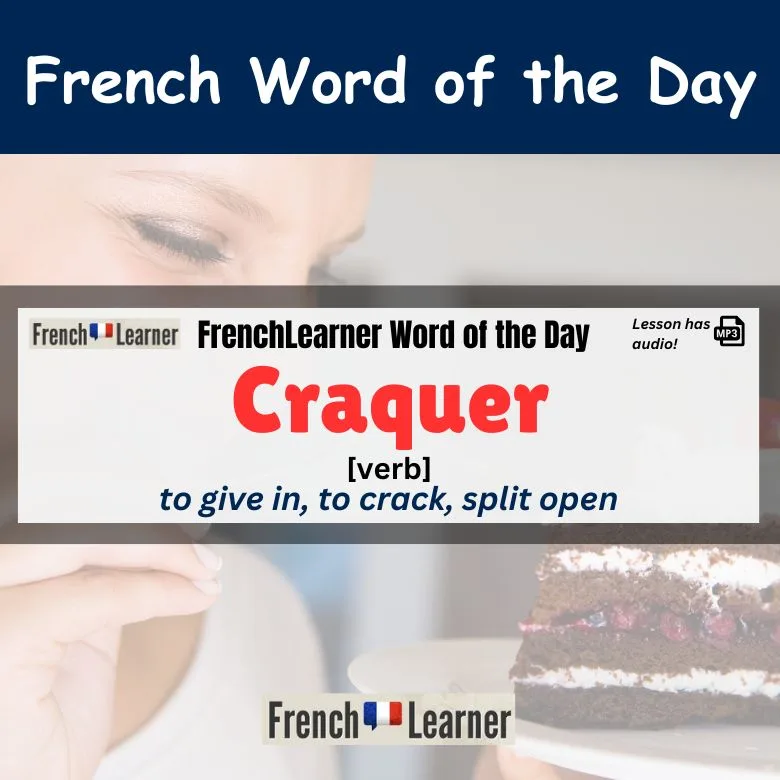Craquer - to give in, to crack.