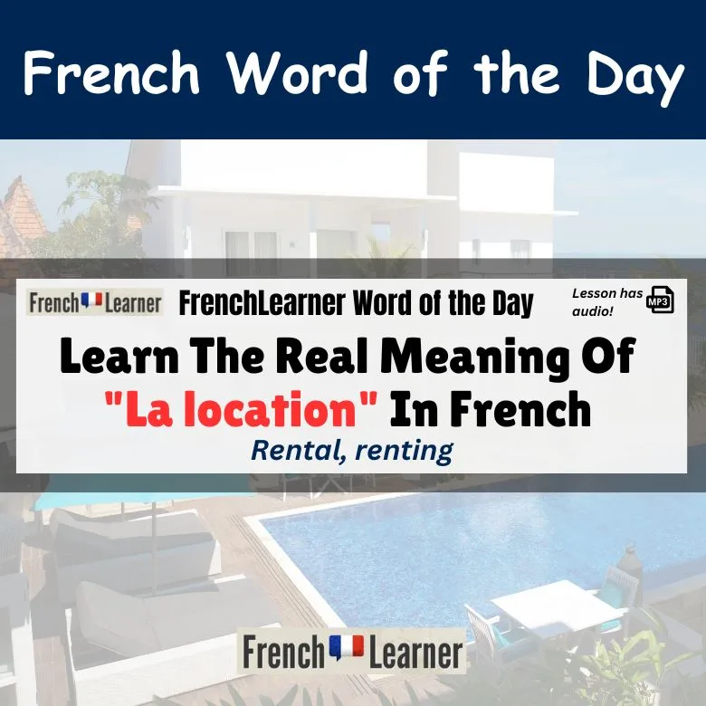La location - rental, renting in French.