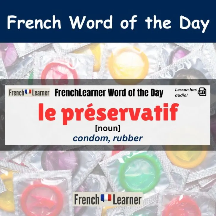 How to use the French word &ldquo;Pr&eacute;servatif&rdquo; (Condom!)