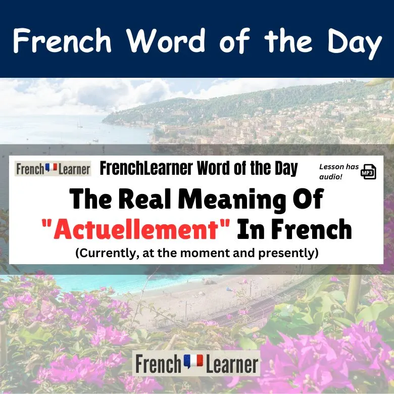 Actuellement - French adverb and false cognate meaning currently, at the moment and presently.