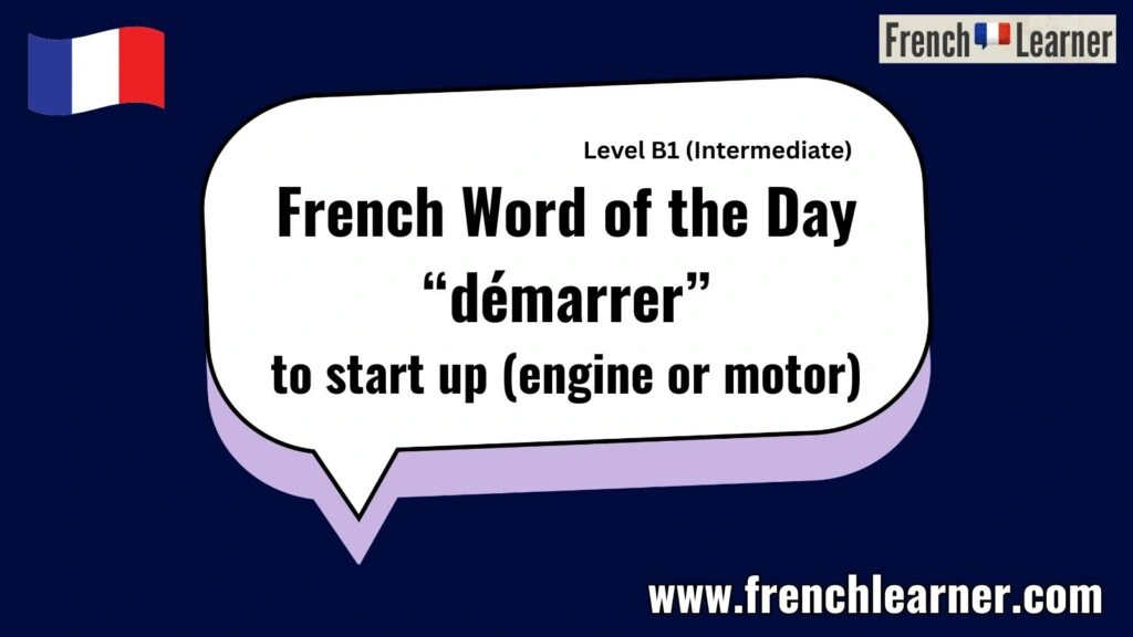 French Word of the Day &ldquo;d&eacute;marrer&rdquo; to start up (engine or motor)