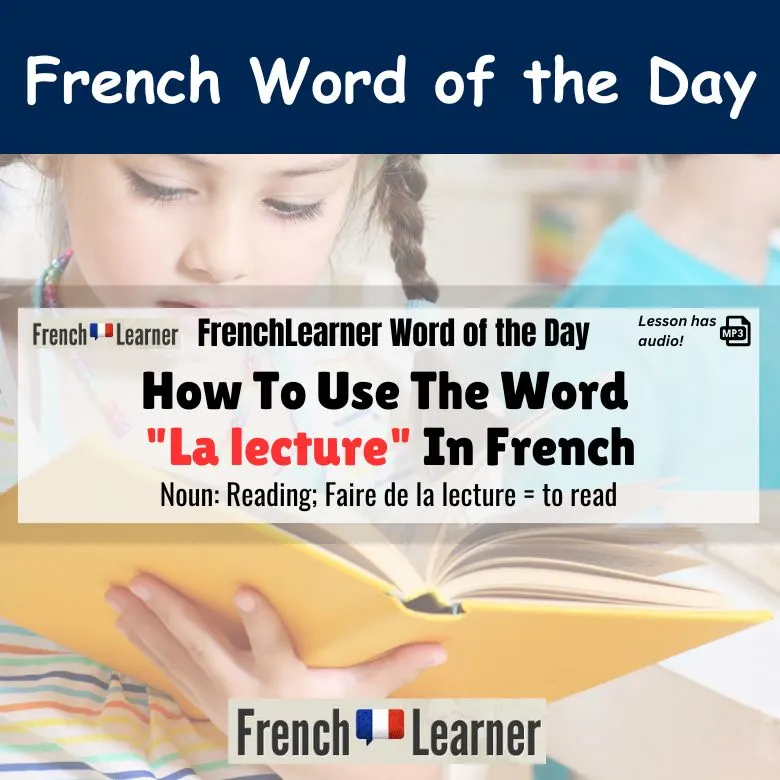 La lecture - French feminine noun meaning to read. Faire de la lecture means to read.