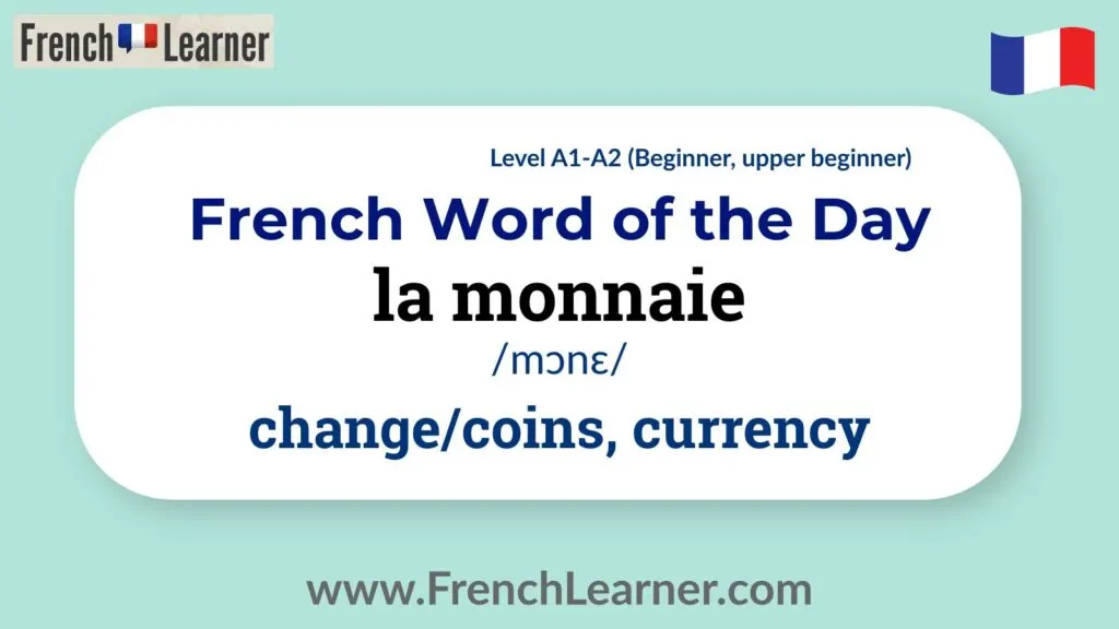 French Word of the Day: la monnaie &ndash; change, coins, currency. Beginner level (A1-A2). IPA: /mɔnɛ/