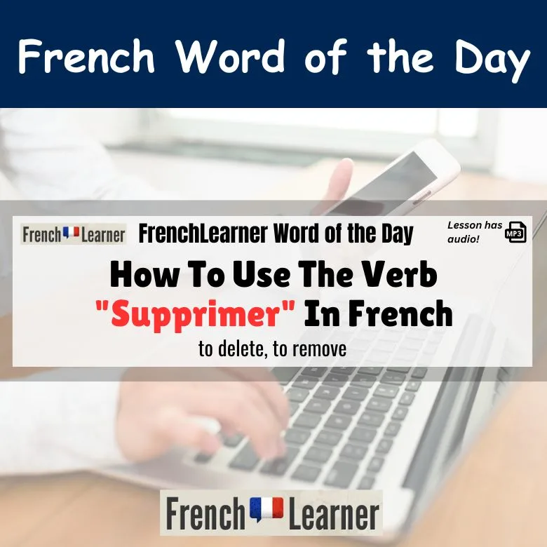Supprimer - French verb meaning to delete, to remove.