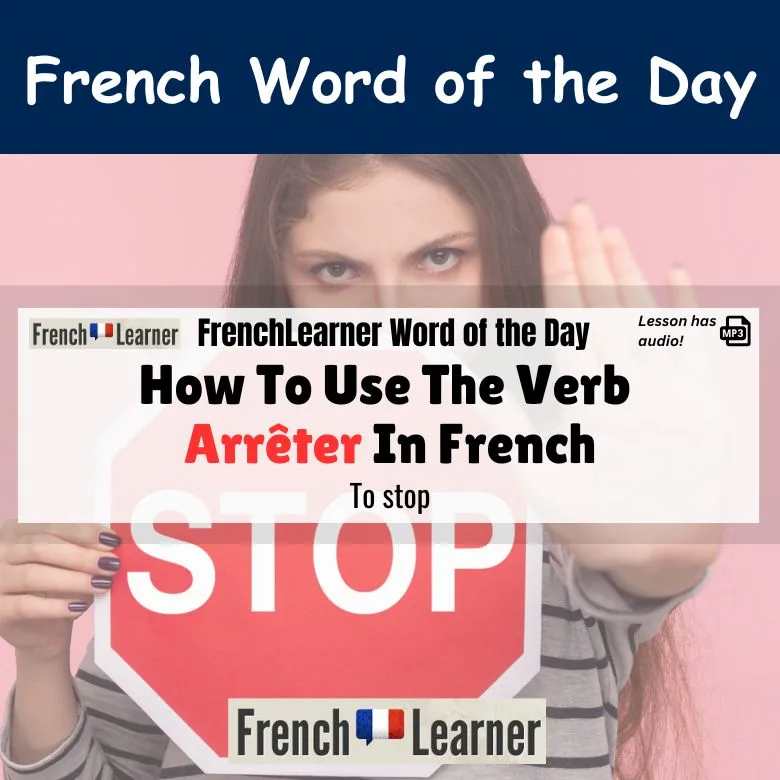 Arr&ecirc;ter - French verb meaning to stop.