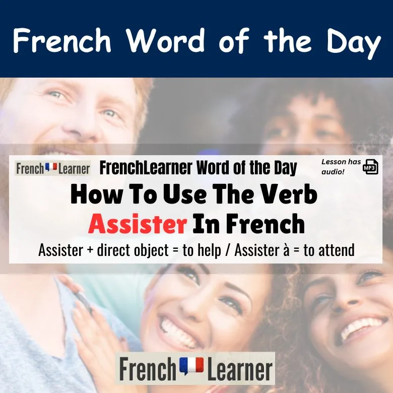 Assister - French verb meaning both to help and to attend. Assister + direct object = to help, to assist. Assister + &agrave; = to attend.