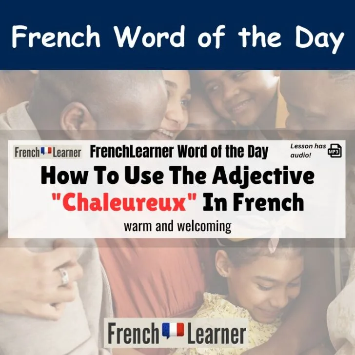 Chaleureux (Warm, welcoming)