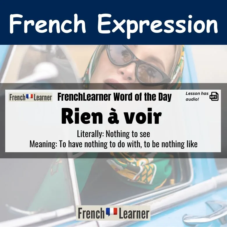 Rien &agrave; voir - French expression meaning to have nothing to do with, to be nothing like.