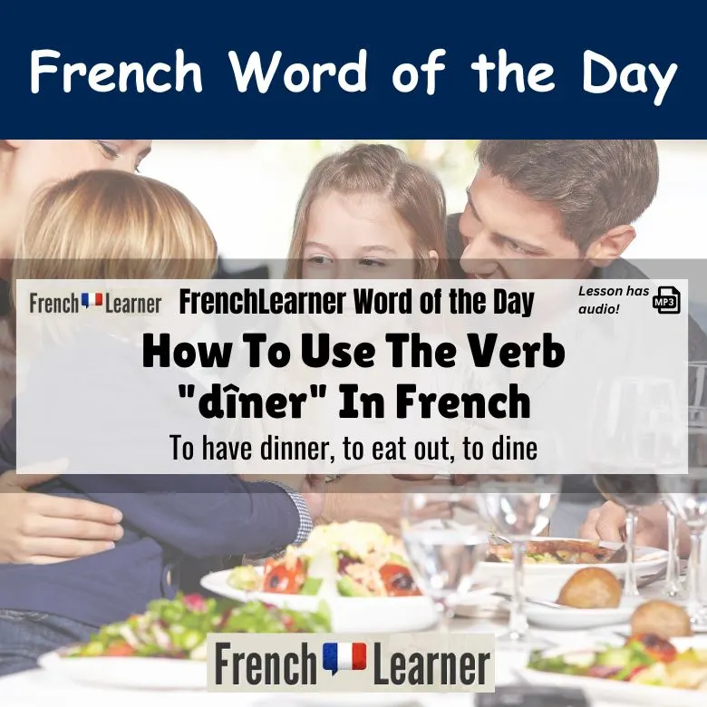 D&icirc;ner - French verb meaning to have dinner, to eat out, to dine.