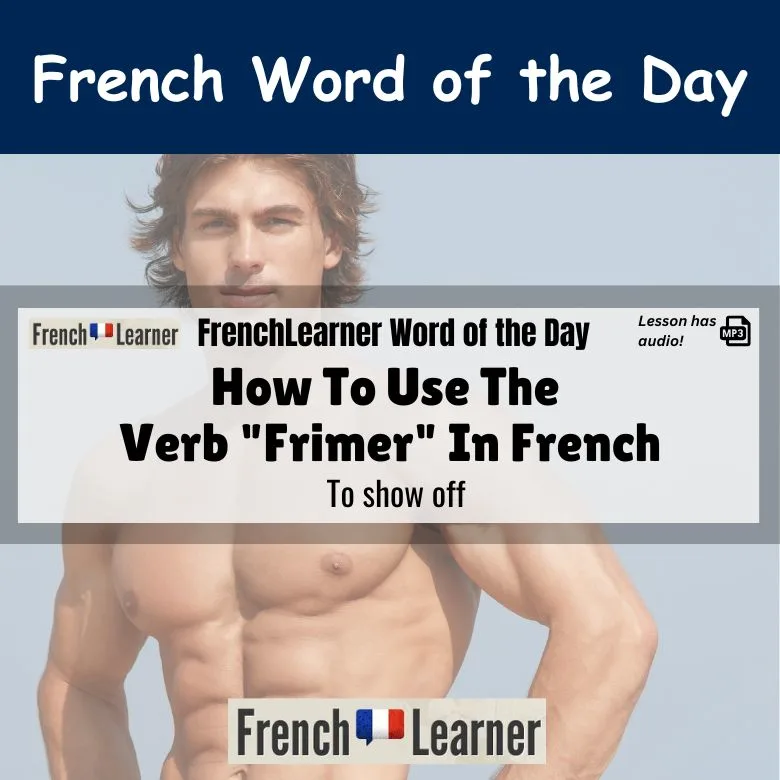 Frimer - French masculine noun meaning to show off.