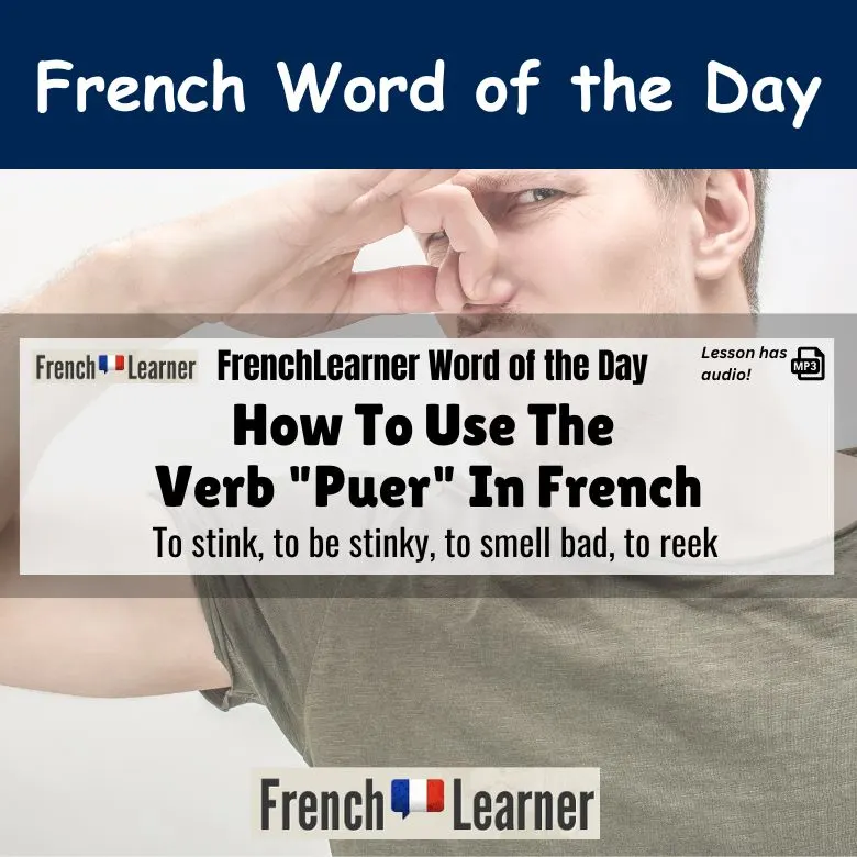 Puer - French verb meaning to stink, to be stinky, to smell bad, to reek.