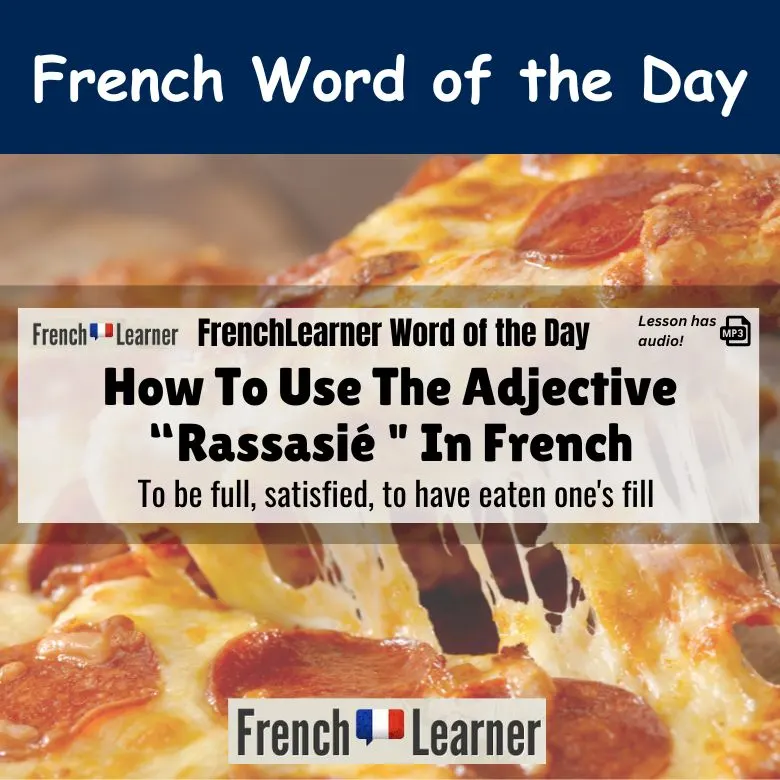 Rassasi&eacute; - French adjective meaning to be full, satisfied, to have eaten one's fill.