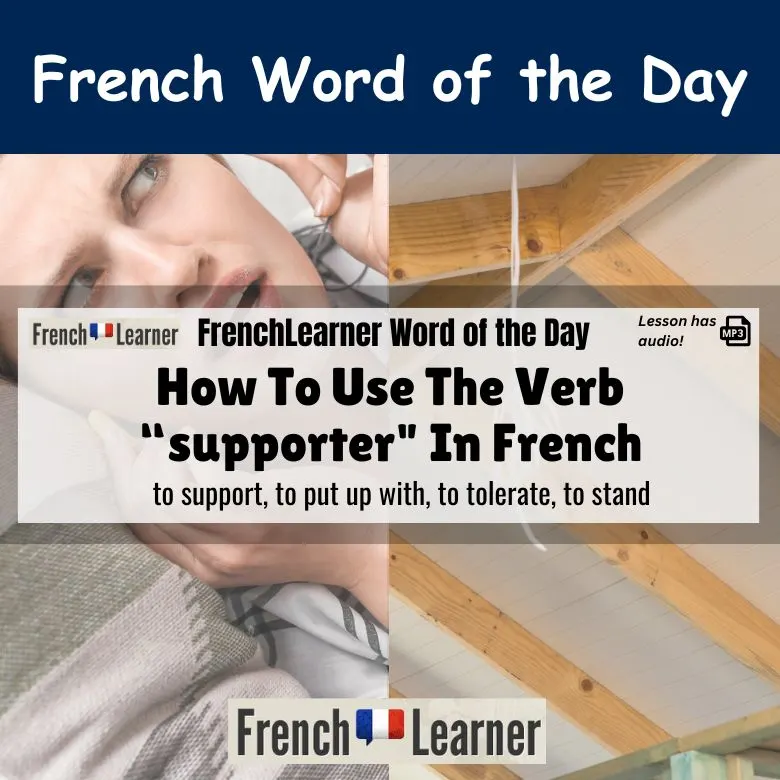 Supporter - French verb meaning to support, to put up with, to tolerate, to stand.