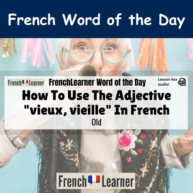 Vieux, vieille - French adjective meaning old.