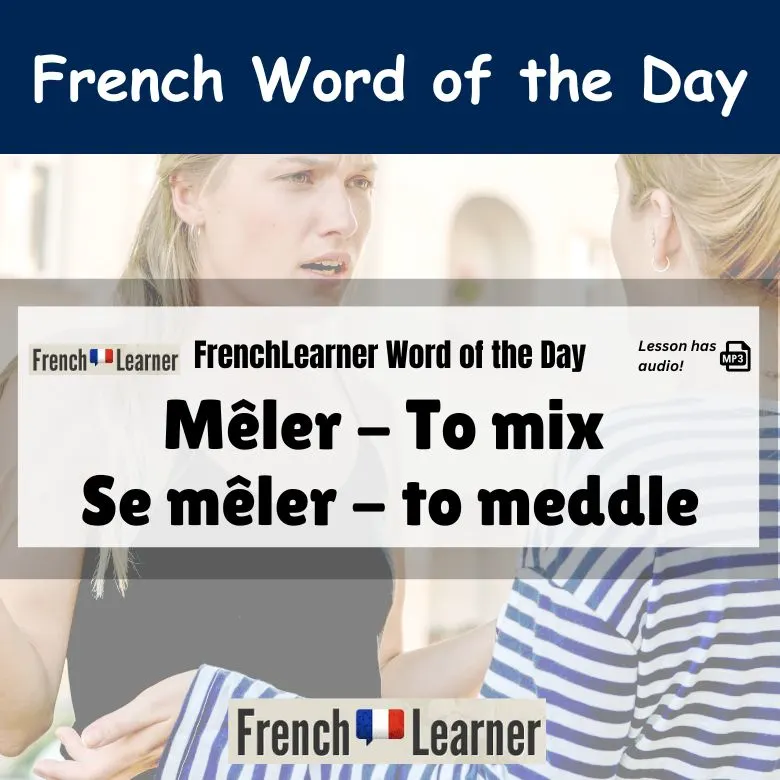 M&ecirc;ler - French verb meaning to mix; Se m&ecirc;ler - to meddle.