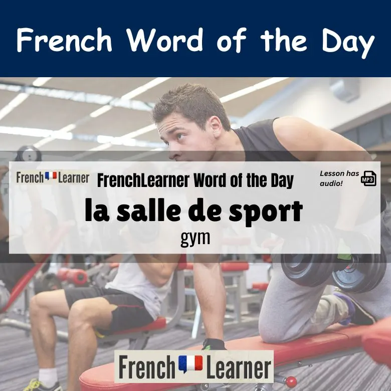 La salle de sport - French feminine noun meaning gym.