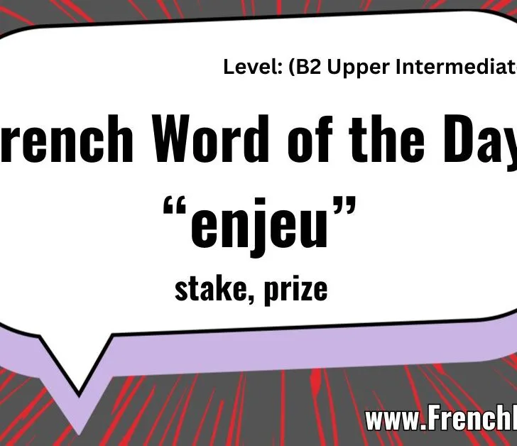 Enjeu (Meaning Stake, Issue)