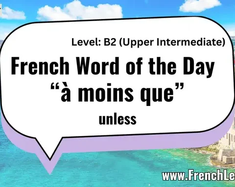 &Agrave; moins que (Unless)