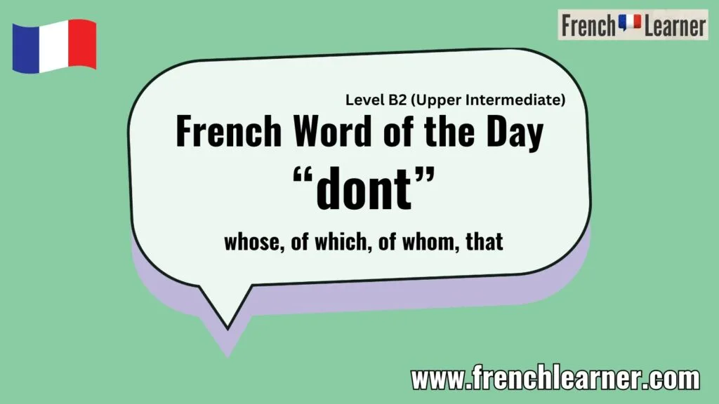 French Word of the Day &ldquo;dont&rdquo; whose, of which, of whom, that