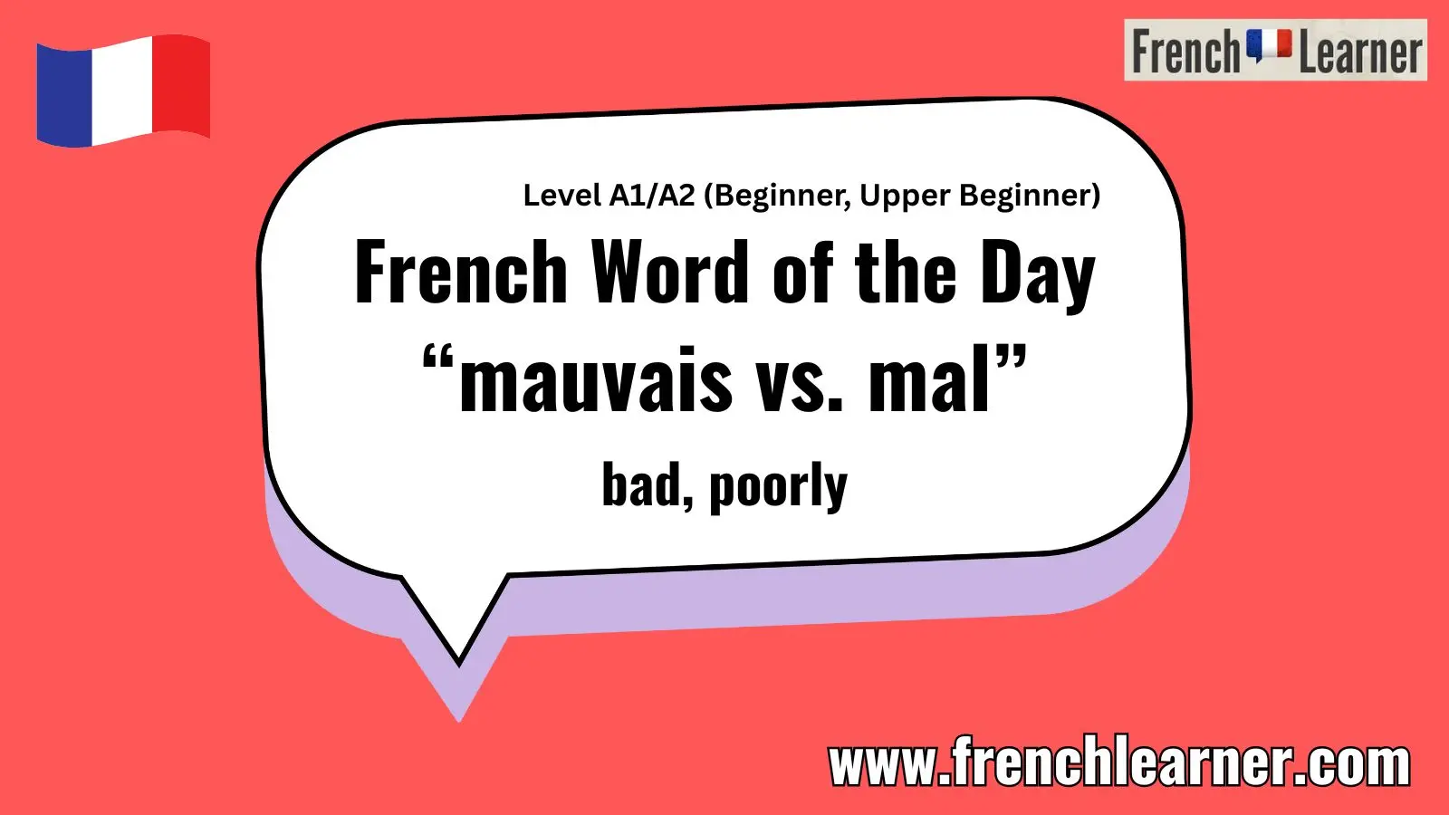 French Word of the Day &ldquo;mauvais vs. mal&rdquo; bad, poorly