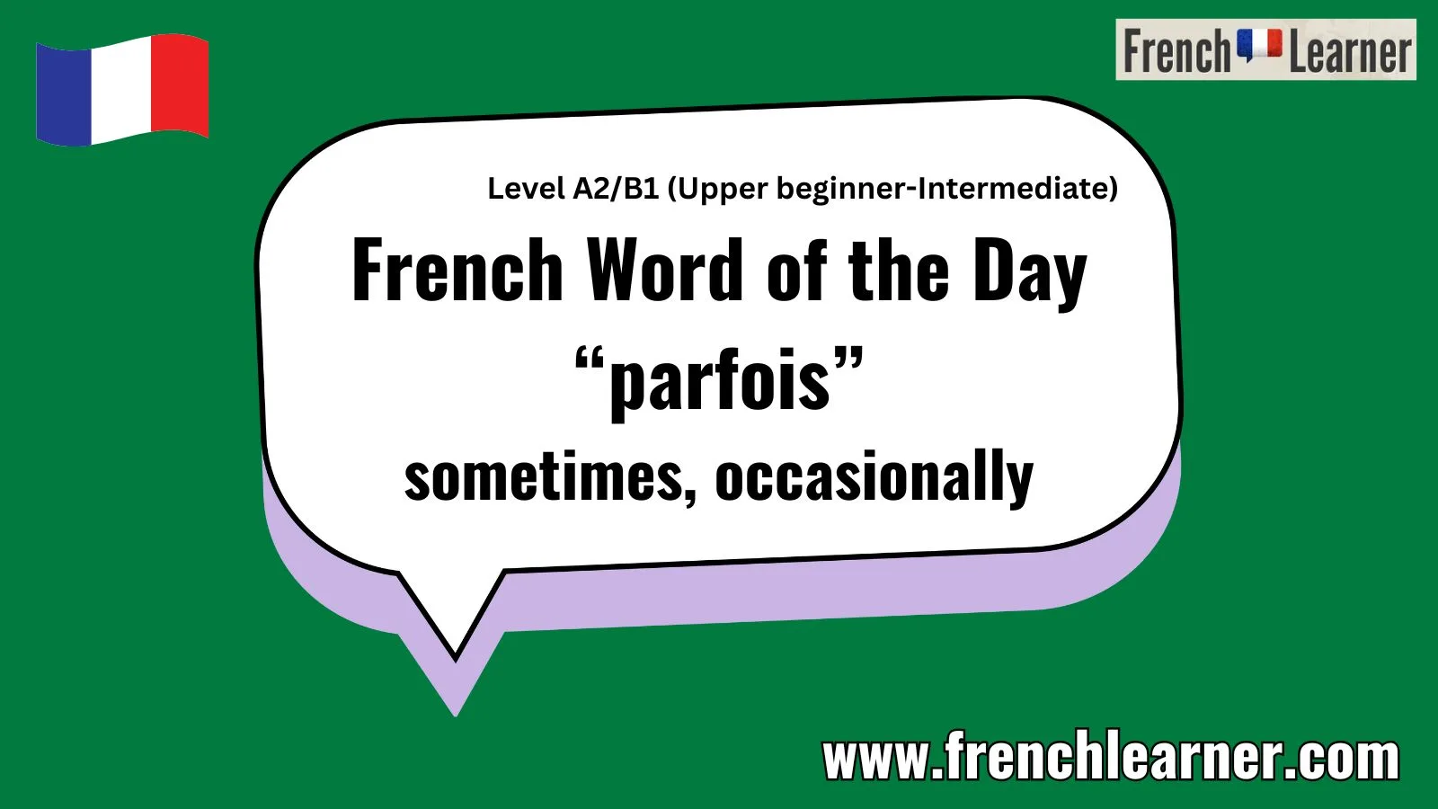 French Word of the Day &ldquo;parfois&rdquo; sometimes, occasionally