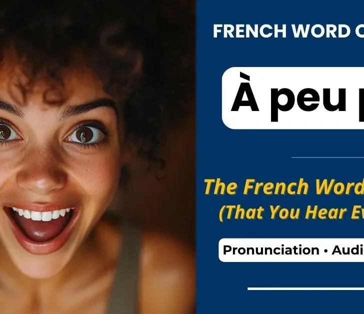 &Agrave; peu pr&egrave;s (approximately) &ndash; French Word of the Day