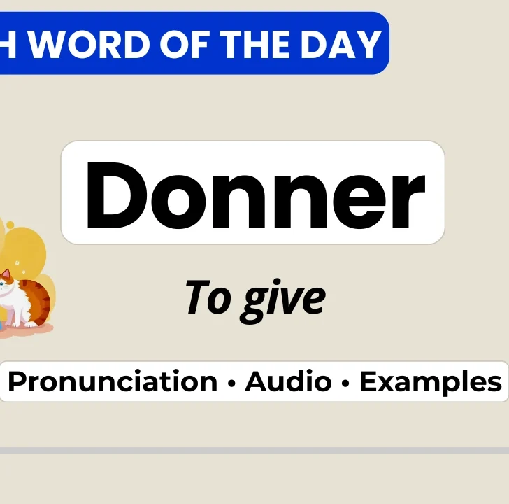 Donner: The French verb that means &ldquo;to give&rdquo; &mdash; essential in daily life