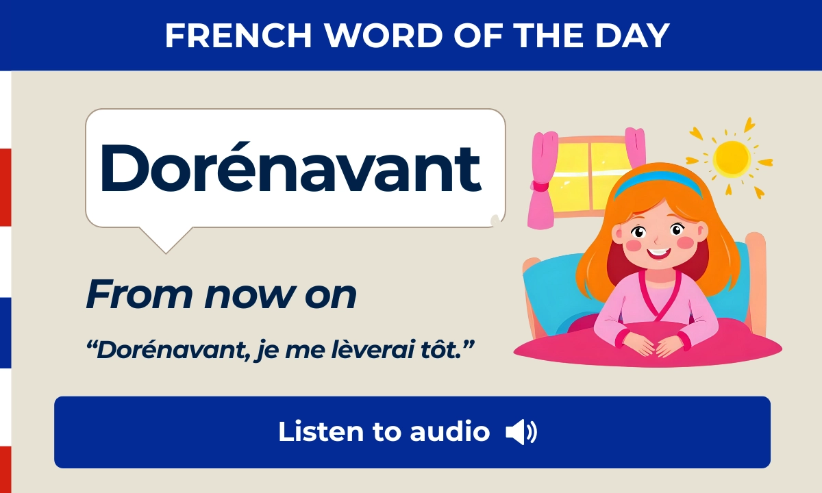 Dor&eacute;navant &ndash; from now on &ndash; French Word of the Day