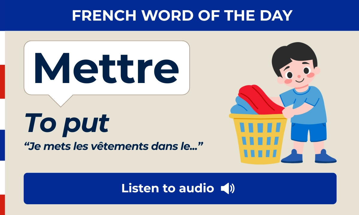 French Word of the Day &ndash; Mettre &ndash; To put