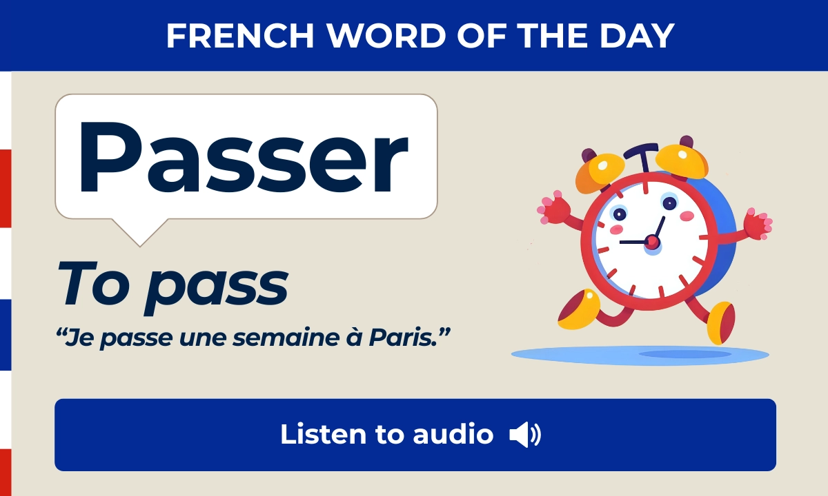 French Word of the Day &ndash; Passer &ndash; To pass