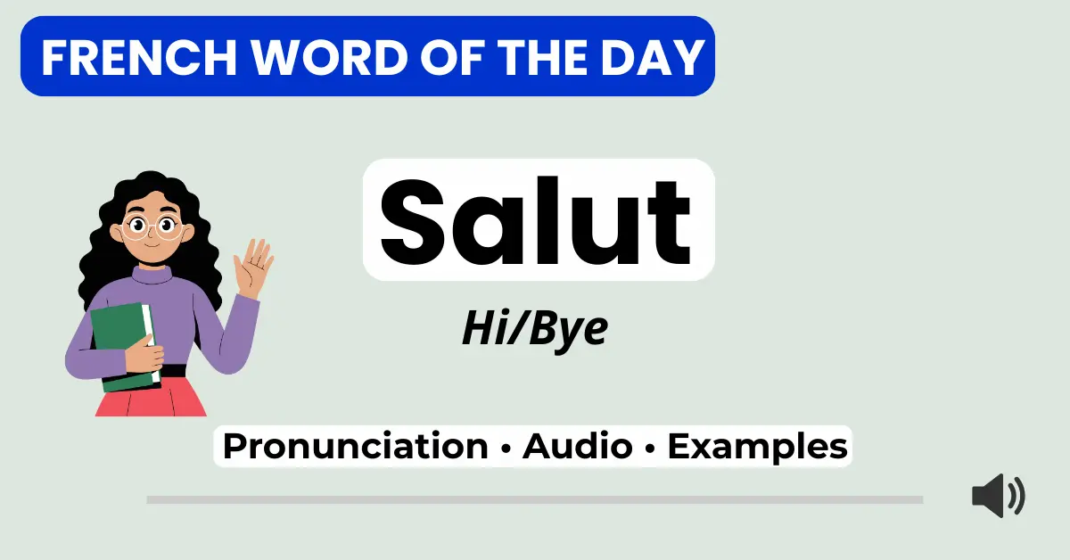 French Word of the Day &ndash; salut &ndash; pronunciation, audio, and examples