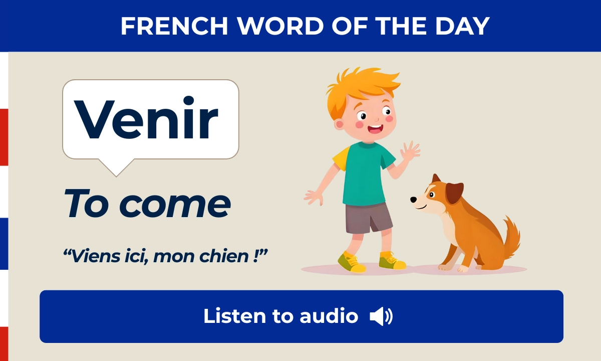 Venir &ndash; to come &ndash; French Word of the Day