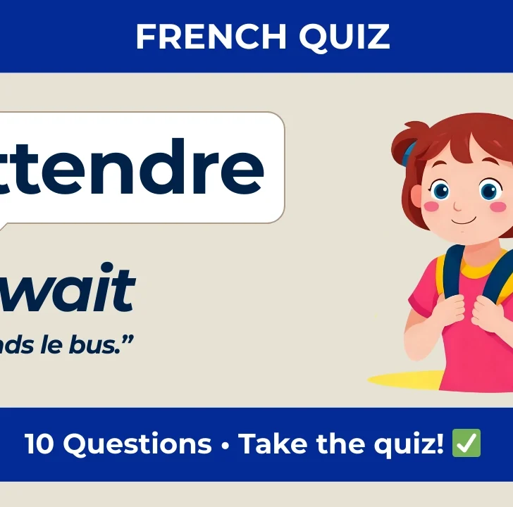 Attendre Quiz &ndash; Can You Choose the Right Verb Form?
