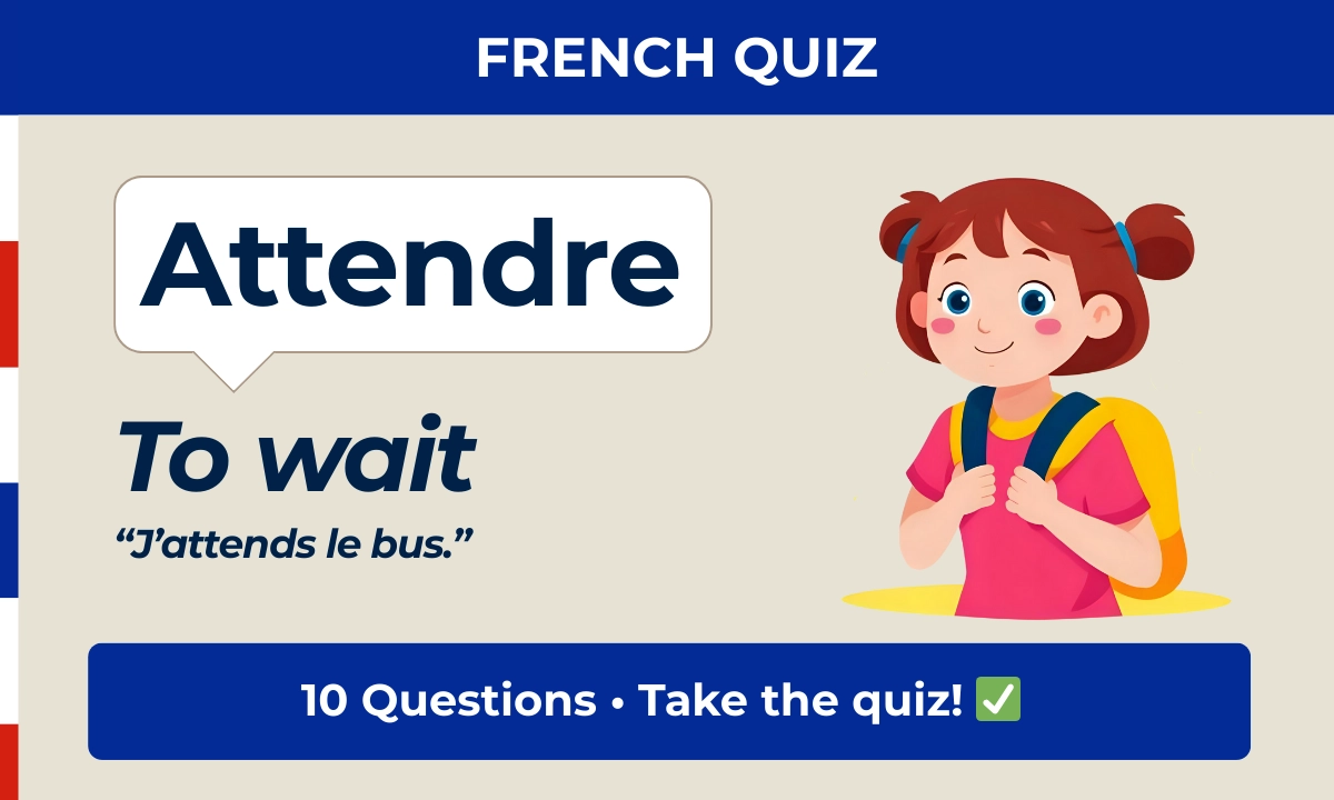 Attendre &ndash; to wait &ndash; French quiz