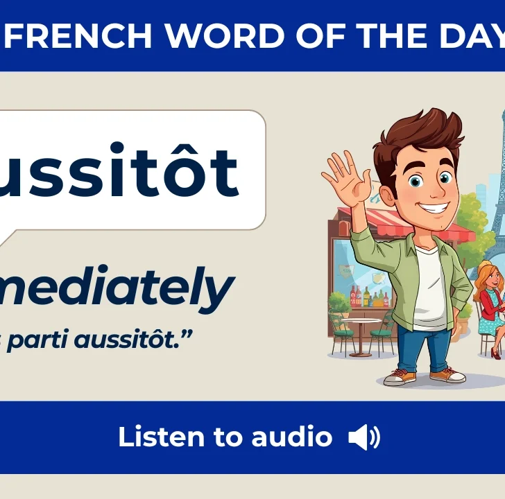Aussit&ocirc;t &mdash; Meaning, Pronunciation, and Examples in French