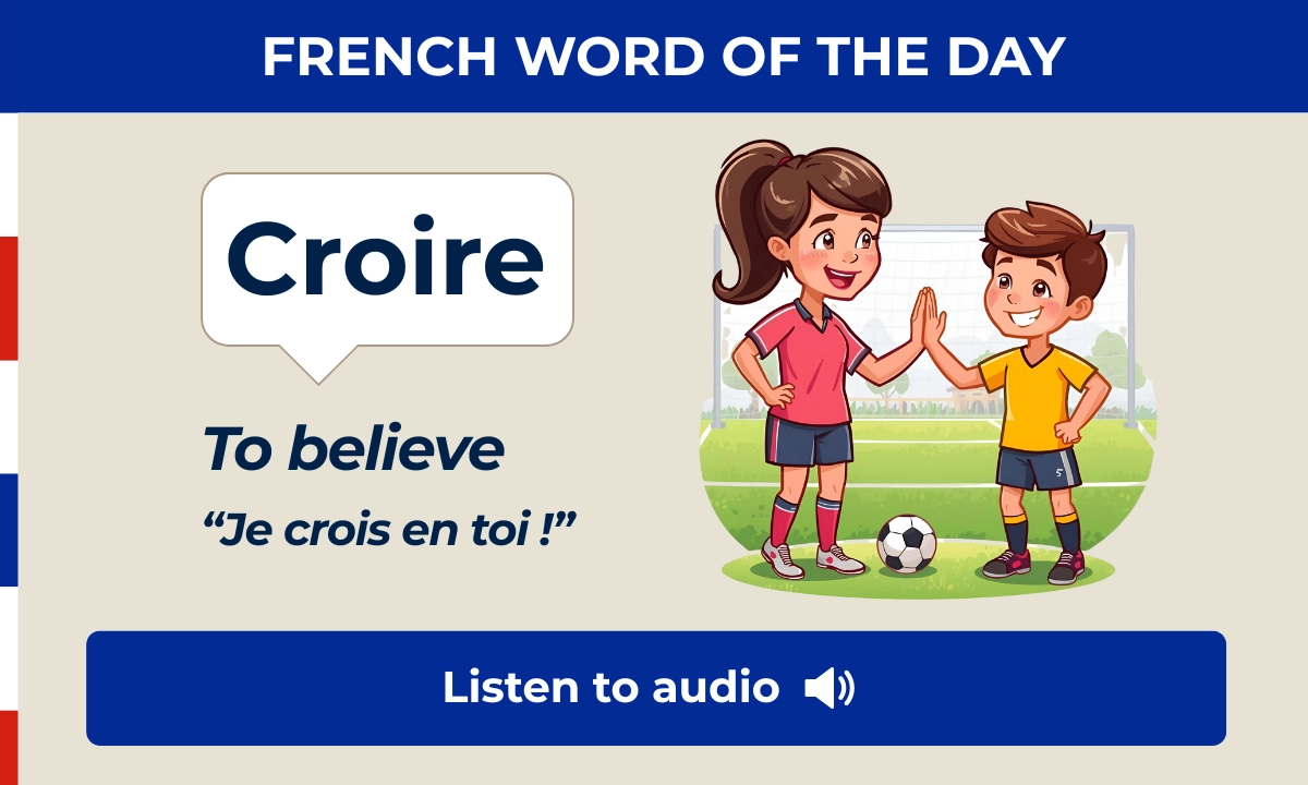 Croire &ndash; To believe &ndash; French Word of the Day