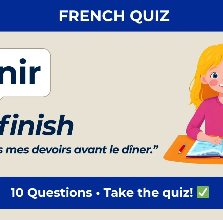Finir Quiz &ndash; Can You Choose the Right Verb Form?