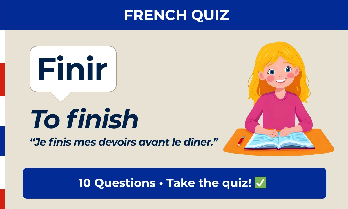 Finir &ndash; to finish &ndash; French quiz