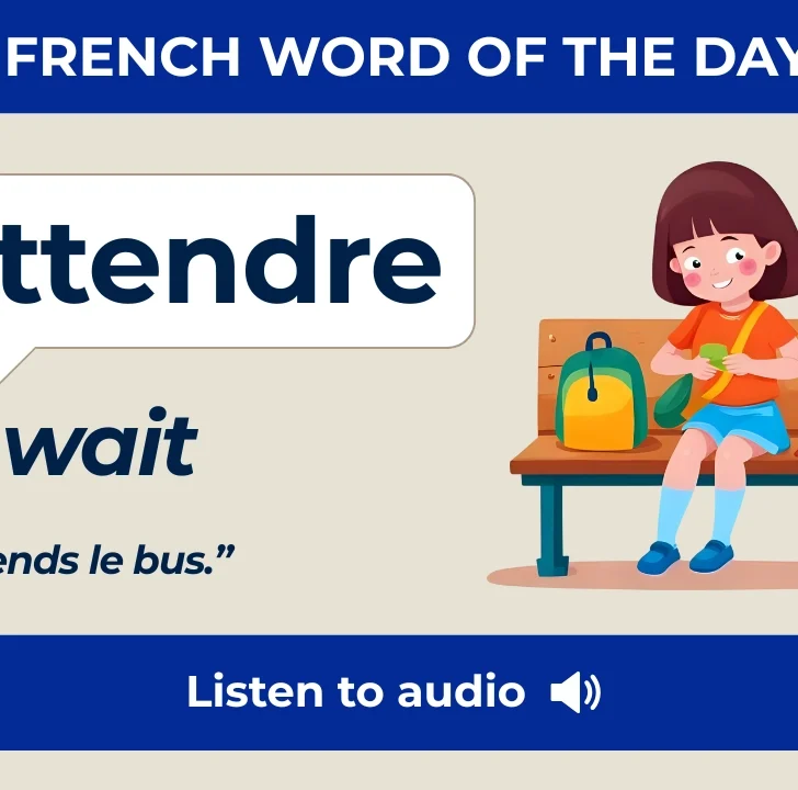 Attendre &mdash; Meaning, Pronunciation, and Examples in French