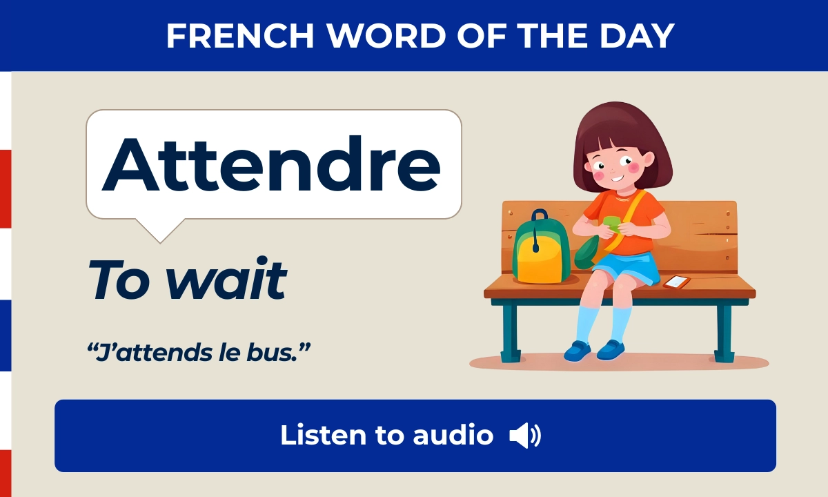 Attendre &ndash; to wait &ndash; French Word of the Day
