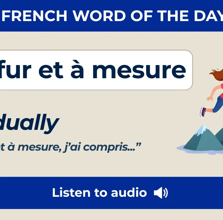 Au fur et &agrave; mesure &mdash; Meaning, Pronunciation, and Examples in French