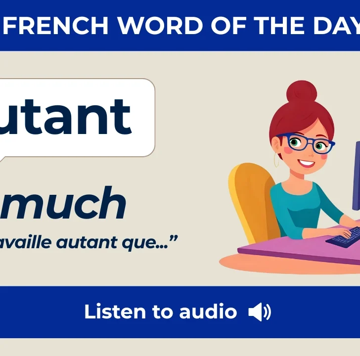 Autant &mdash; Meaning, Pronunciation, and Examples in French