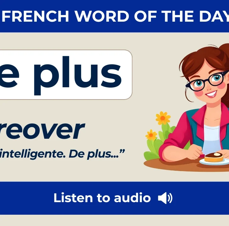 De plus &mdash; Meaning, Pronunciation, and Examples in French