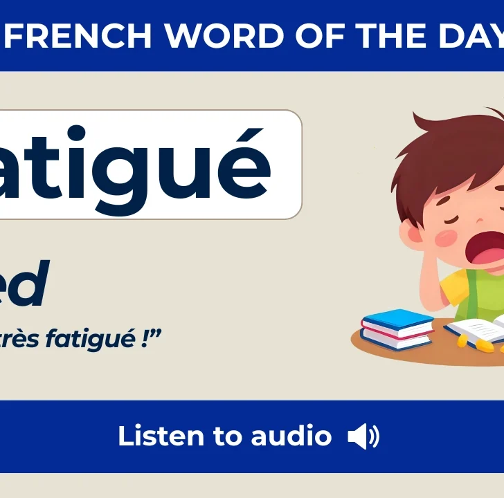 Fatigu&eacute; &mdash; How to Say Tired in French (Examples & Audio)
