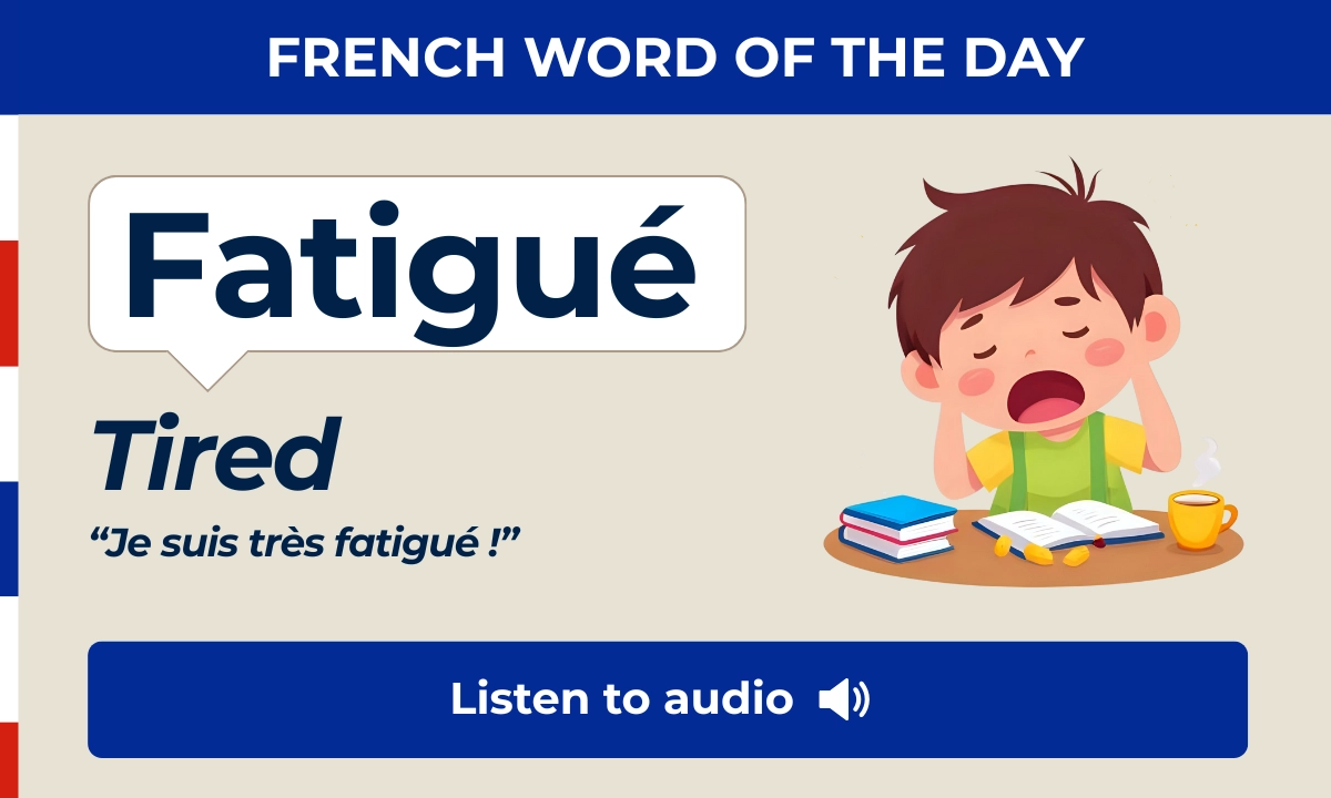 Fatigu&eacute; &ndash; tired &ndash; French Word of the Day