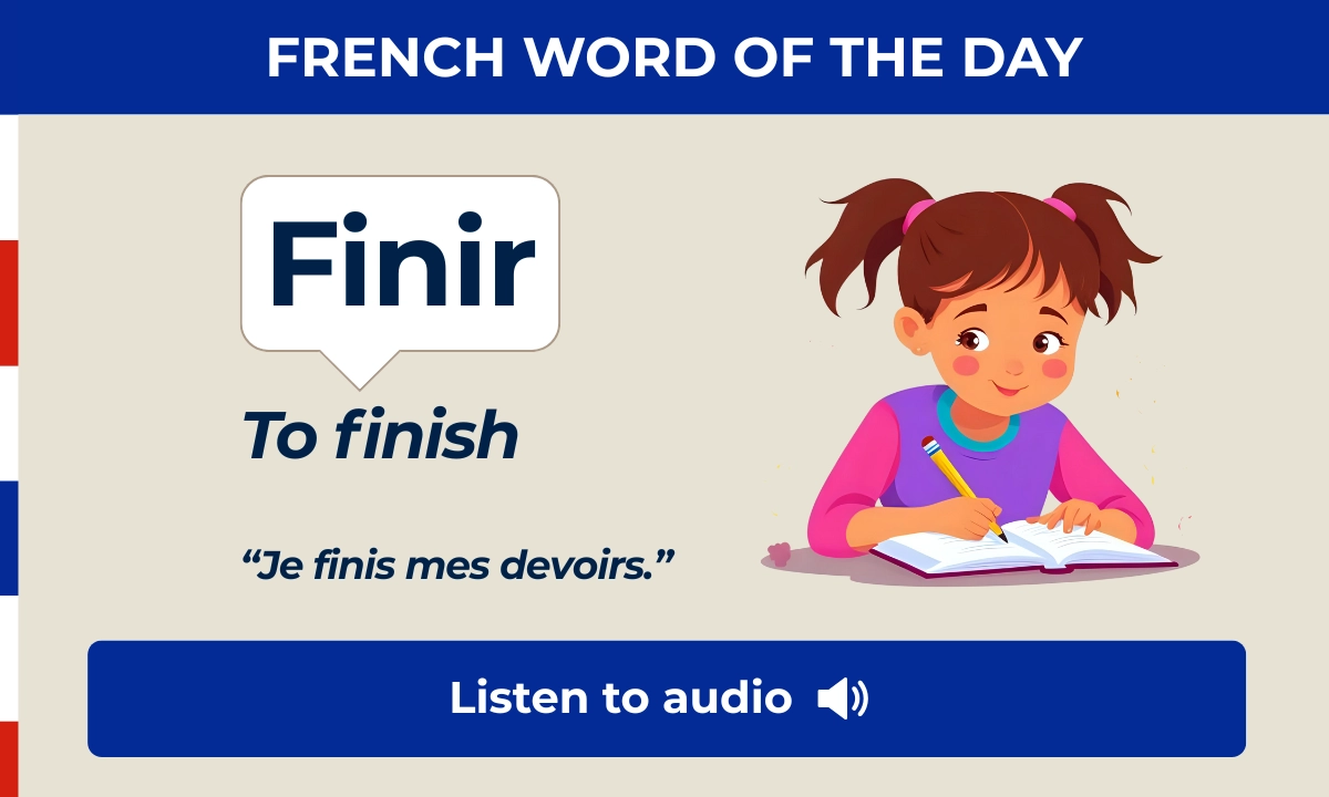 French Word of the Day &ndash; Finir &ndash; to finish