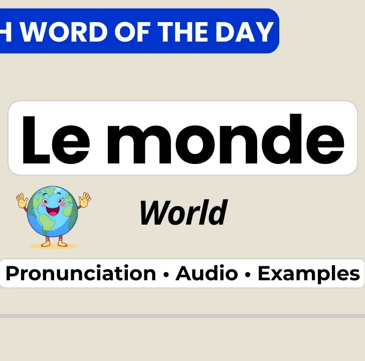 Monde &mdash; Meaning, Pronunciation, and Examples in French