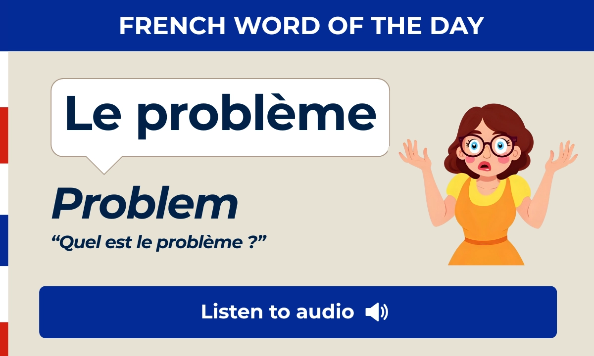 French Word of the Day &ndash; le probl&egrave;me &ndash; problem