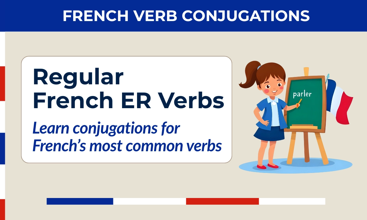 Regular French ER verbs &mdash; conjugations for the most common verbs in French